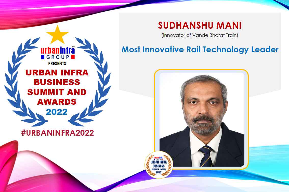 Sudhanshu Mani conferred with 'Most Innovative Rail Technology Leader' Award 2022