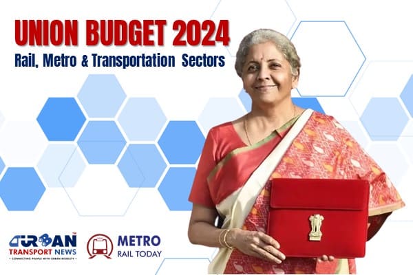 Interim Budget 2024: Highlights for Railways, Metro and Infrastructure Sectors