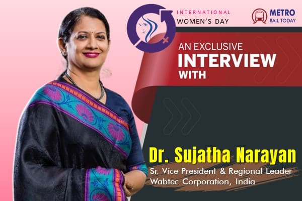 Exclusive Interview with Dr. Sujatha Narayan, Sr. VP & Regional Leader India, Wabtec Corporation