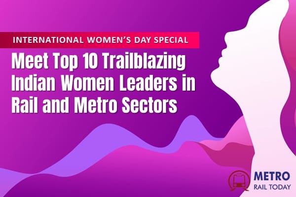 Meet Top 10 Trailblazing Indian Women Leaders in Rail and Metro Sectors